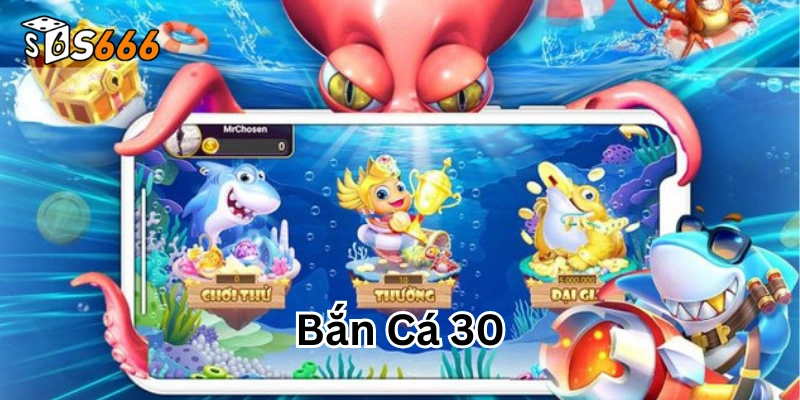 Bắn Cá 30 Online – Làm Chủ Đại Dương Với Bí Kíp Thông Minh