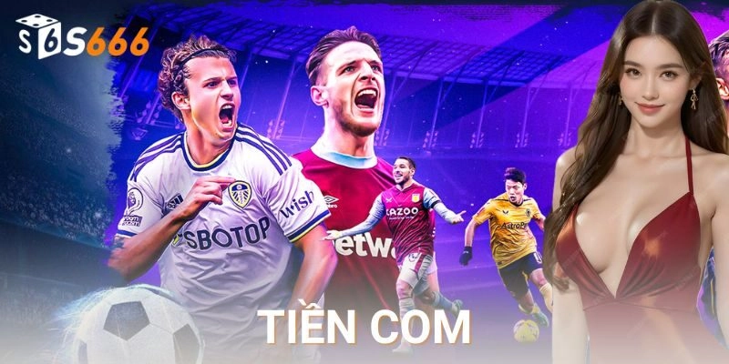 Tiền com: Cách khai thác lợi nhuận từ cá cược thể thao