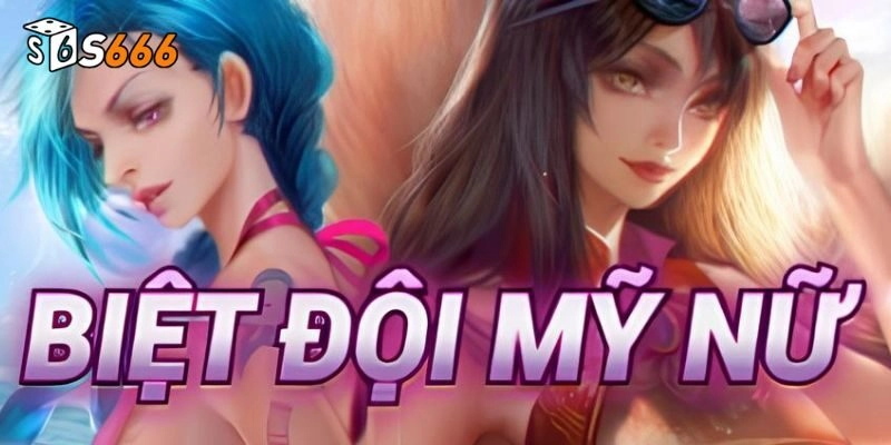 Biệt Đội Mỹ Nữ Tại S666 – Săn Jackpot Siêu Khủng Hàng Ngày!