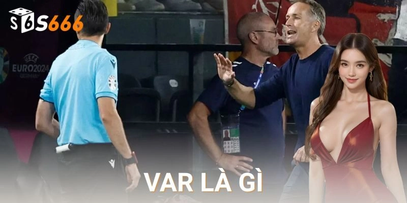 Var là gì và nguồn gốc ra đời của công nghệ này