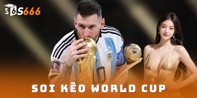 Soi kèo world cup hứng khởi – Chiến thắng ngay S666